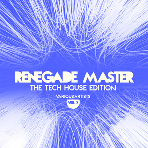 Renegade Master (The Tech House Edition) , Vol. 2