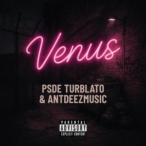 Venus (feat. PSDE Turblato) (Explicit)