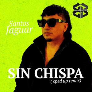 Sin Chispa (Sped Up Remix)