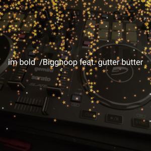 im bold (feat. gutter butter crew) [Radio Edit]