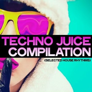 Techno Juice Compilation (Selected Tech House Rhythms)