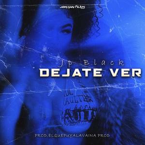 Dejate ver (feat. Jordan Films RD & Elquepuyalavaina prod) (Explicit)