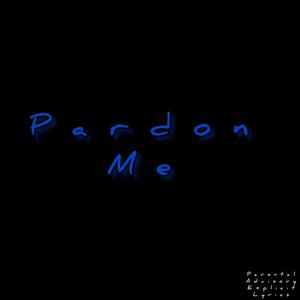 Pardon Me (Explicit)