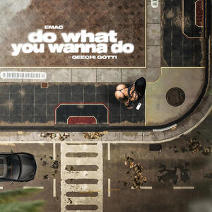 Do what you wanna do (feat. Geechi Gotti) [Explicit]