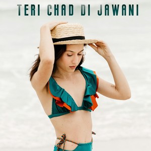 Teri Chad Di Jawani (Explicit)