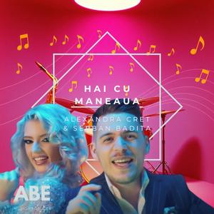 Hai cu maneaua l 2 l HIT! (feat. Alexandra Cret & Serban Badita)