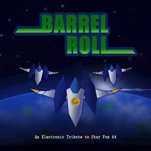 Barrel Roll: An Electronic Tribute to Star  Fox 64