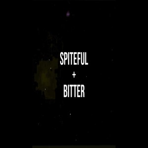 Spiteful + Bitter (Explicit)