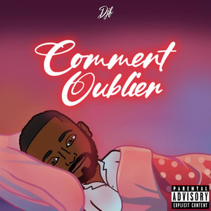 Comment oublier (Explicit)