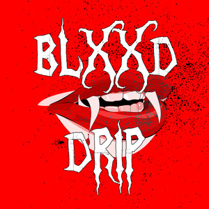 Blxxd Drip (Explicit)