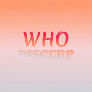 Who Discerp