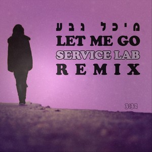 Let Me Go (Service Lab Remix) [feat. Michal Geva]