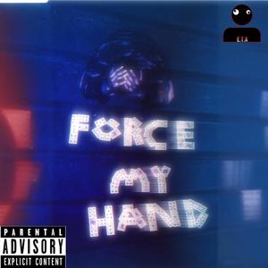 Force My Hand (Explicit)