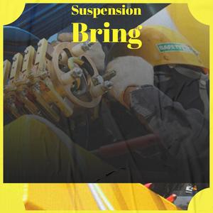 Suspension Bring