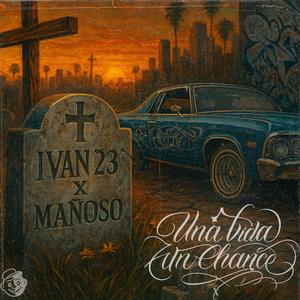 Una Vida Un Chance (feat. Ivan 23 & Mañoso) (Explicit)