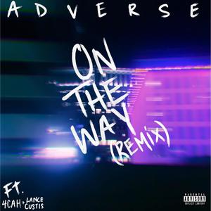 On the Way(feat. 4cah & Lance Custis) (Remix|Explicit)