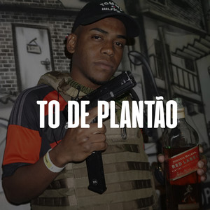 To de plantão (Explicit)