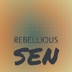 Rebellious Sen