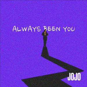 always been you