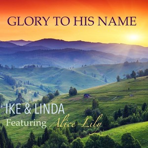 Glory to His Name (feat. Alice-Lily)