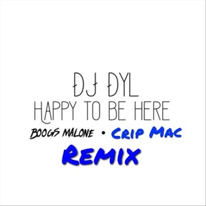 Happy to Be Here (Crip Mac Remix) [feat. Boogs Malone] [Explicit]