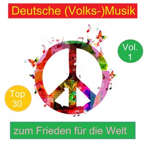 Top 30: Deutsche (Volks-)Musik zum Frieden für die Welt, Vol. 1