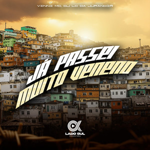 Já Passei Muito Veneno (Explicit)