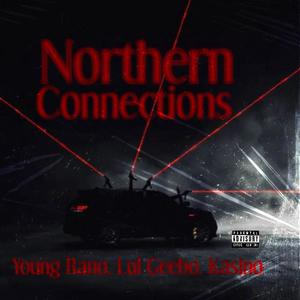 Northern Connections (feat. Young Rano & Kasino) (Explicit)