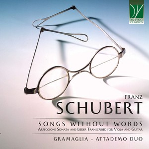 Schubert: Songs Without Words, Arpeggione Sonata and Lieder Transcribed for Viola and Guitar