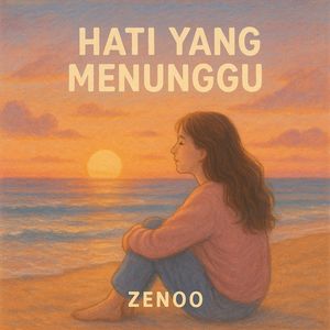 Zenoo - Hati Yang Menunggu (Explicit)