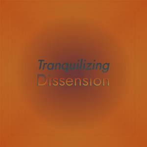 Tranquilizing Dissension