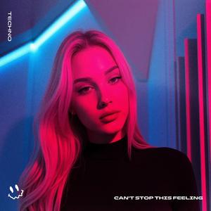 CAN'T STOP THIS FEELING (TECHNO)