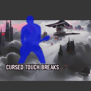 Cursed Touch Breaks