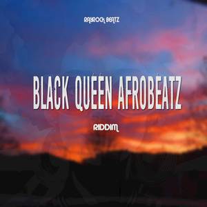 BLACK QUEEN AFROBEATZ RIDDIM
