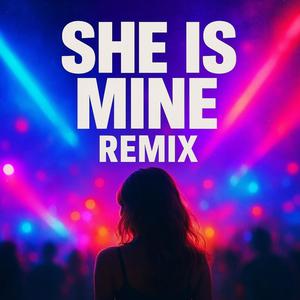 She Is Mine (Remix)