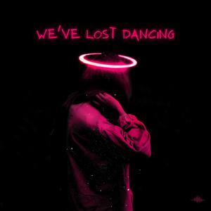 we've lost dancing