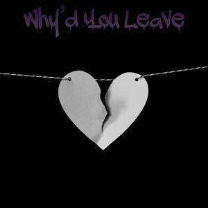Why'd You Leave