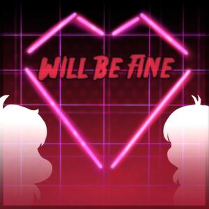 Will Be Fine