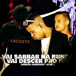 Vai Sarrar com a Bunda x Vai Desce Pro Pai (feat. LucaStyles & Mc Magrinho) [DJ Kirin Remix Version Aggressive]