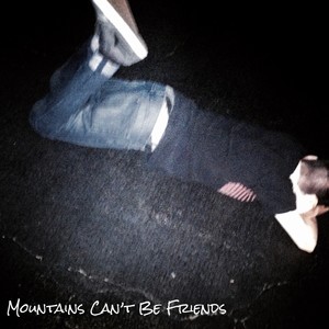 Mountains Can't Be Friends (Explicit)