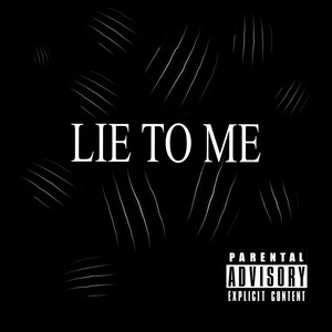 Lie to me (Explicit)