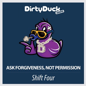 Ask Forgiveness, Not Permission (Explicit)