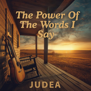 THE POWER OF THE WORDS I SAY