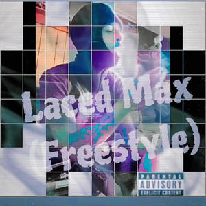Laced Max (Freestyle) [Explicit]