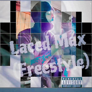 Laced Max (Freestyle) (Explicit)