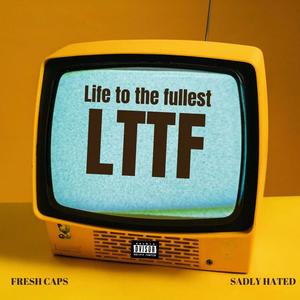 Life to the Fullest (LTTF) (feat. Sadly Hated) [Explicit]