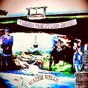 Water Wells (feat. YADDIDA PAGE & LADY C@NNEN) (Explicit)