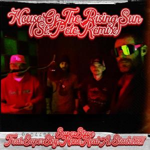 House Of The Rising Sun (feat. SuperSky, Stacks727 & NoneRealA) (St. Pete Remix)
