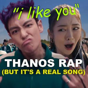 Thanos Rap (I Like You) (Explicit)
