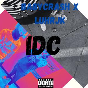 IDC (feat. Babycrash) [Explicit]